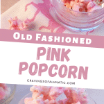 Old Fashioned Pink Popcorn in small glass bowls