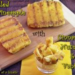 Grilled Pineapple with Cinnamon, Nutmeg and Vanilla