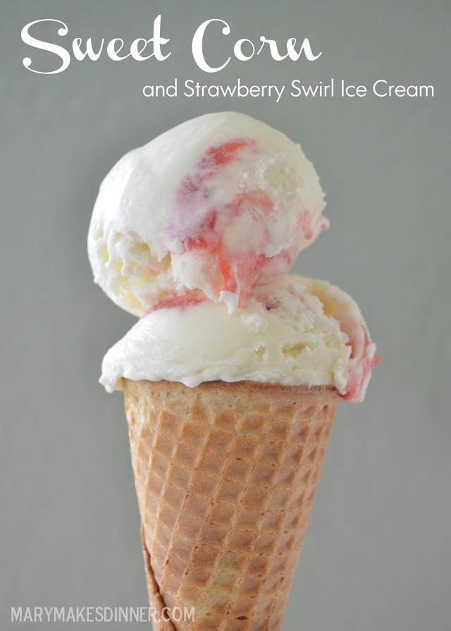 Sweet Corn and Strawberry Swirl Ice Cream by Mary Makes Dinner