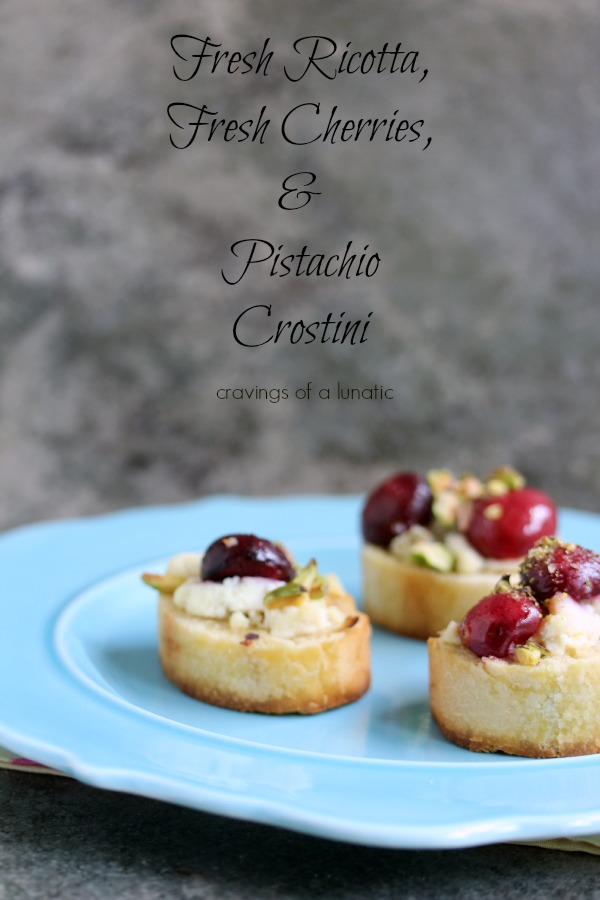 Crostini with Fresh Ricotta, Fresh Cherries and Pistachios 