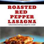 Roasted Red Pepper Lasagna collage image featuring finished recipe on a blue plate as the top image and a close up of the pasta on a fork as the bottom image.