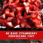 No Bake Strawberry Cheesecake Tart collage image featuring two photos of the finished cheesecake in a tart pan