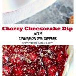 long collage image featuring two photos of cherry cheesecake dip with cinnamon pie dippers