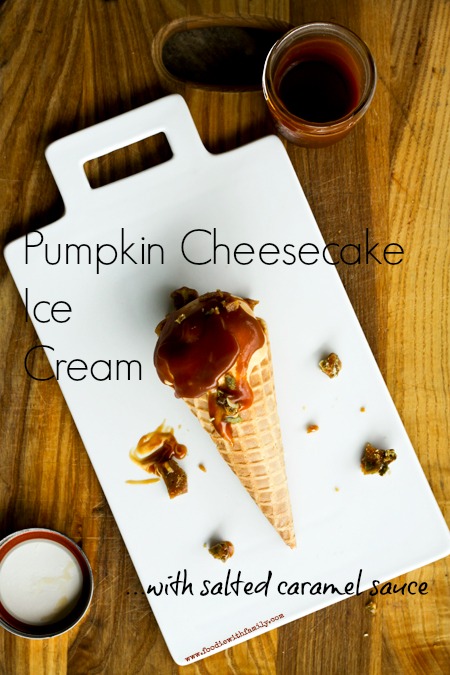 No-Cook Pumpkin Cheesecake Ice Cream with Salted Caramel - Foodie with Family