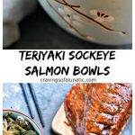 Teriyaki Sockeye Salmon Bowls pinterest collage image featuring two photos of the finished dish.