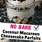 No Bake Coconut Macaroon Cheesecake Parfaits served in mason jars.