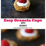 Easy Granola Cups with Berries collage image with granola cups filled with yogurt and fresh raspberries sitting on a dark surface.