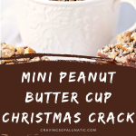 Mini Peanut Butter Cup Christmas Crack collage image featuring two photos of the finished candy